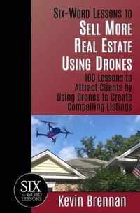 Six-Word Lessons to Sell More Real Estate Using Drones