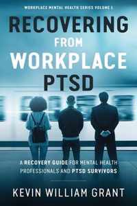 Recovering from Workplace PTSD