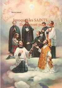 Invoquez les SAINTS... Ils prieront pour vous !: Collection