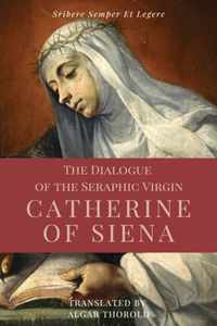 The Dialogue of the Seraphic Virgin Catherine of Siena (Illustrated)