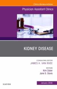 Kidney Disease, An Issue Of Physician Assistant Clinics