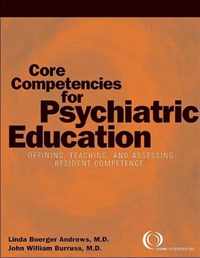 Core Competencies for Psychiatric Education