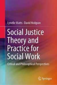 Social Justice Theory and Practice for Social Work: Critical and Philosophical Perspectives