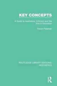 Key Concepts: A Guide to Aesthetics, Criticism and the Arts in Education