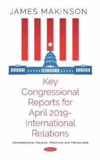 Key Congressional Reports for April 2019 -- International Relations