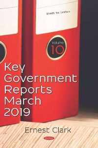 Key Government Reports for March 2019 -- Volume 10