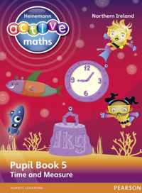 Heinemann Active Maths Northern Ireland - Key Stage 2 - Beyond Number - Pupil Book 5 - Time and Measure