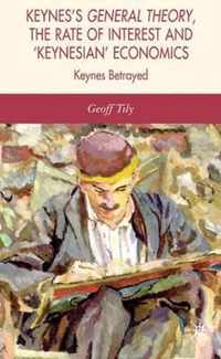 Keynes's General Theory, the Rate of Interest and Keynesian' Economics