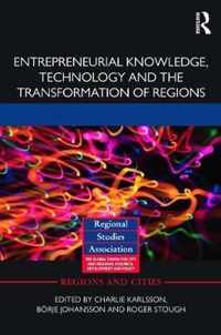 Entrepreneurial Knowledge, Technology and the Transformation of Regions