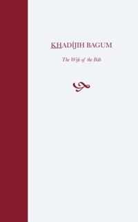 Khadijih Bagum, the Wife of the Bab