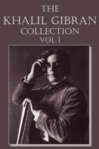 The Khalil Gibran Collection Volume I