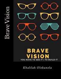 Brave Vision - You have to See it To Build It