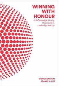 Winning With Honour: In Relationships, Family, Organisations, Leadership, And Life