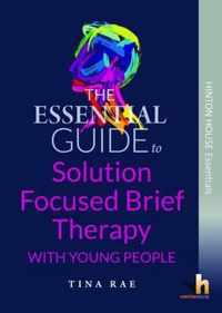 The Essential Guide to Solution Focused Brief Therapy (SFBT) with Young People