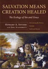 Salvation Means Creation Healed: The Ecology of Sin and Grace