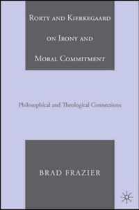 Rorty and Kierkegaard on Irony and Moral Commitment