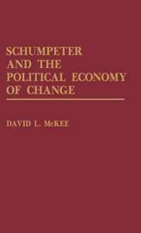 Schumpeter and the Political Economy of Change