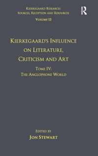 Volume 12, Tome IV: Kierkegaard's Influence on Literature, Criticism and Art