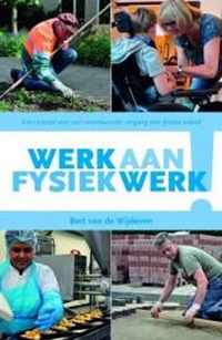 Werk aan fysiek werk!