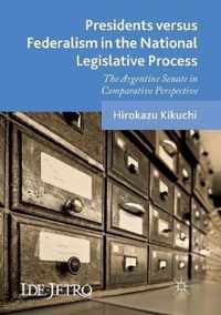 Presidents versus Federalism in the National Legislative Process