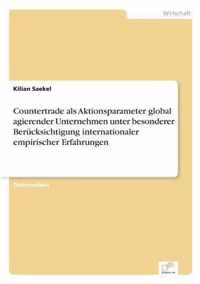 Countertrade als Aktionsparameter global agierender Unternehmen unter besonderer Berucksichtigung internationaler empirischer Erfahrungen