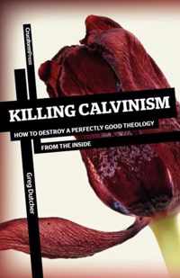 Killing Calvinism