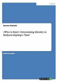 Who Is Kim? Determining Identity in Rudyard Kipling's Kim