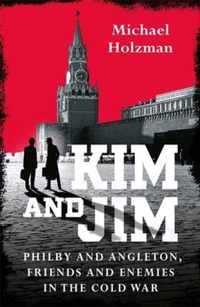 Kim and Jim Philby and Angleton, Friends and Enemies in the Cold War