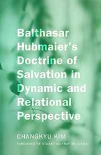 Balthasar Hubmaier's Doctrine of Salvation in Dynamic and Relational Perspective