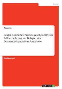 Ist der Kimberley-Prozess gescheitert? Eine Fallbetrachtung am Beispiel des Diamantenhandels in Simbabwe