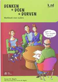 Kind en adolescent praktijkreeks  -  Denken + doen = durven werkboek voor ouders