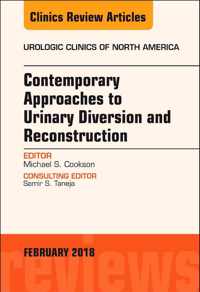 Contemporary Approaches to Urinary Diversion and Reconstruction, An Issue of Urologic Clinics