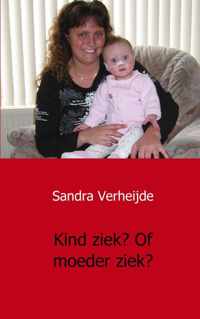 Kind ziek? Of moeder ziek? - Sandra Verheijde - Paperback (9789461931221)