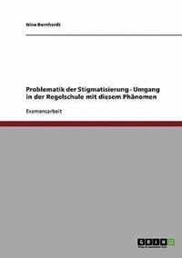 Problematik der Stigmatisierung - Umgang in der Regelschule mit diesem Phanomen