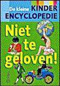 Niet te geloven! De kleine kinderencyclopedie