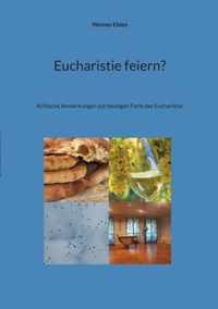 Eucharistie feiern?