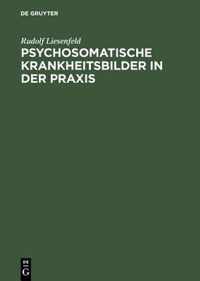 Psychosomatische Krankheitsbilder in der Praxis