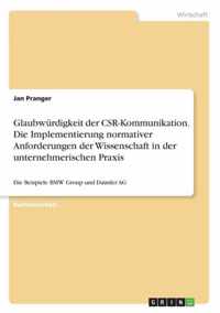 Glaubwurdigkeit der CSR-Kommunikation. Die Implementierung normativer Anforderungen der Wissenschaft in der unternehmerischen Praxis