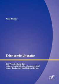 Erinnernde Literatur - Die Verarbeitung der nationalsozialistischen Vergangenheit in der deutschen Nachkriegsliteratur