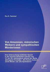 Von Amazonen, mannischen Weibern und sympathischen Moerderinnen