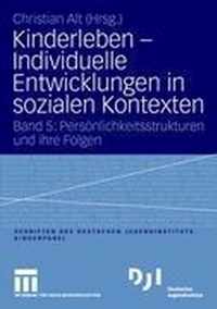 Kinderleben - Individuelle Entwicklungen in Sozialen Kontexten: Band 5: Persönlichkeitsstrukturen Und Ihre Folgen