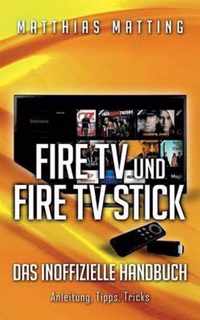 Amazon Fire TV und Fire TV Stick - das inoffizielle Handbuch