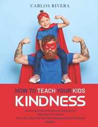 How to Teach Your Kids Kindness