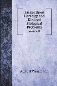 Essays Upon Heredity and Kindred Biological Problems