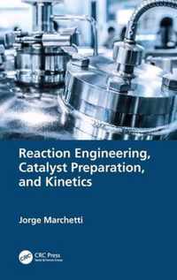 Reaction Engineering, Catalyst Preparation, and Kinetics