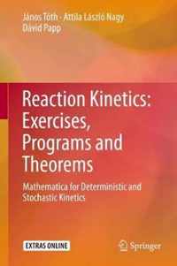 Reaction Kinetics: Exercises, Programs and Theorems: Mathematica for Deterministic and Stochastic Kinetics