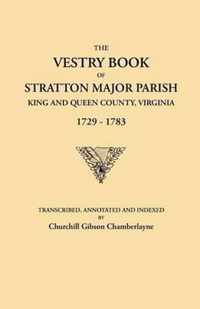 Vestry Book of Stratton Major Parish, King and Queen County, Virginia, 1729-1783