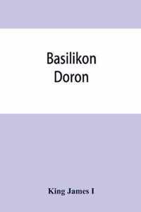 Basilikon doron; or, His majestys Instructions to his dearest sonne, Henry the Prince