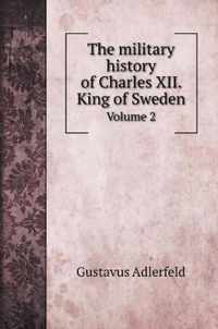 The military history of Charles XII. King of Sweden
