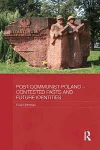 Post-Communist Poland - Contested Pasts and Future Identities